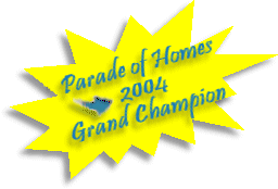 2004 -Parade of Homes "Grand Champion" winner