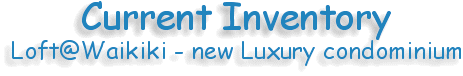 Current Inventory and Prices-Loft@Waikiki-a new luxury Condominium